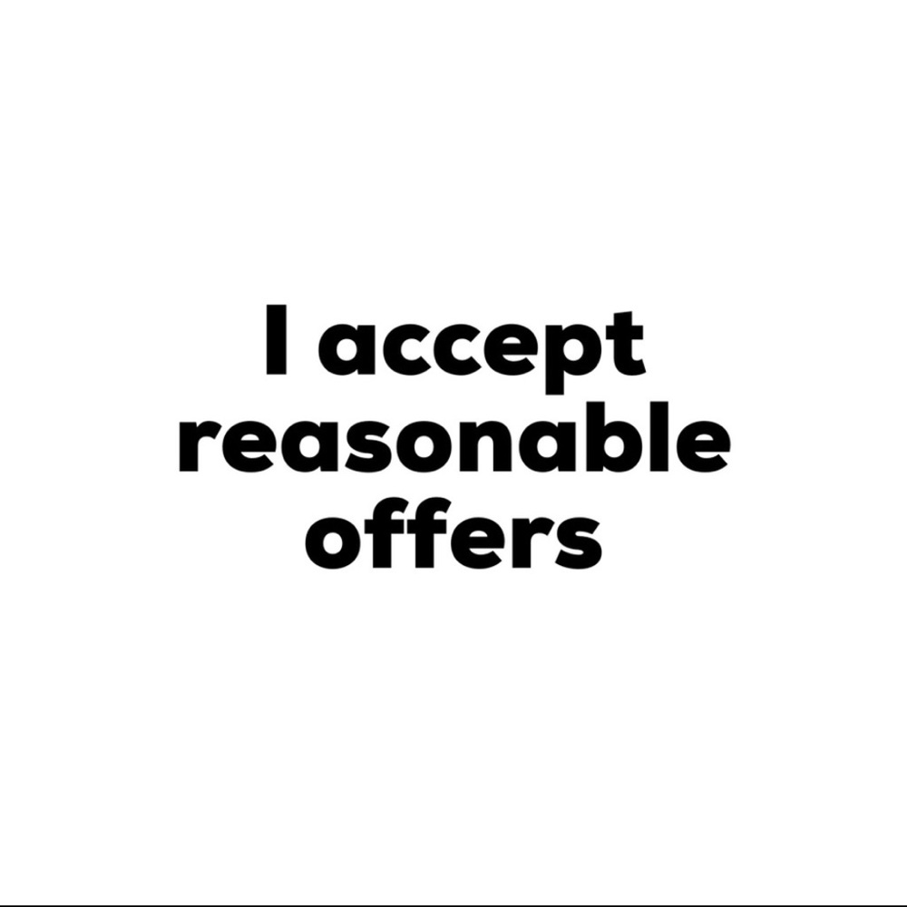 I accept reasonable offers